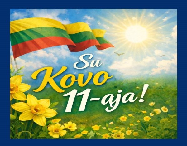 Kovo 11-oji – mūsų laisvės šventė!